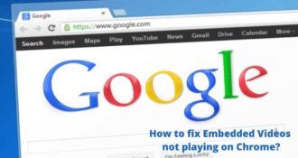 How to fix Embedded Videos not playing on Chrome?