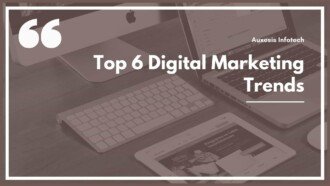 Top 6 Digital Marketing Trends