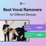 5 Best Vocal Removers for Different Devices [2024 Updated]