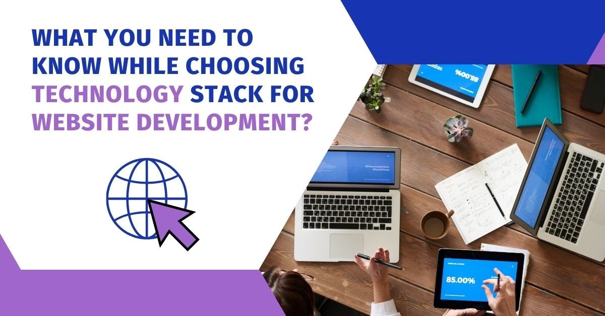 What You Need to Know While Choosing Technology Stack for Website Development? 