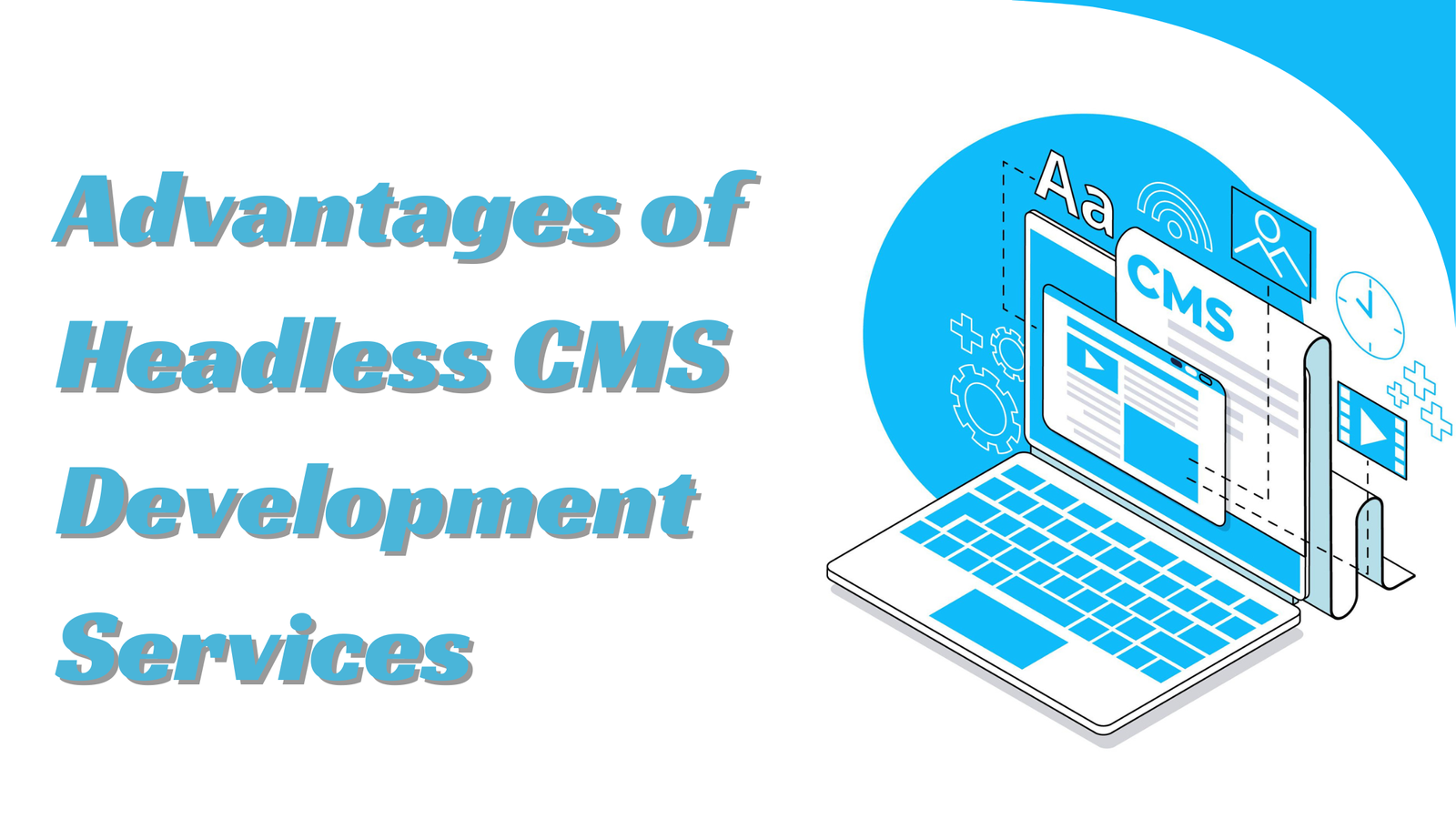 Advantages of Headless CMS Development Services