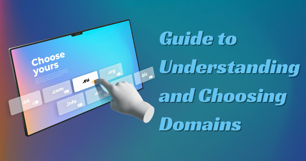 The Essential Guide to Understanding and Choosing Domains