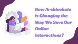 How Archivebate is Changing the Way We Save Our Online Interactions?