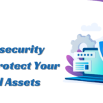 Here’s How Cybersecurity Can Protect Your Digital Assets