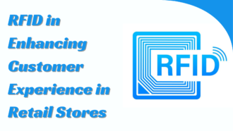 The Role of RFID in Enhancing Customer Experience in Retail Stores