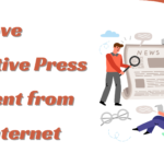 How to Remove Negative Press Content from the Internet