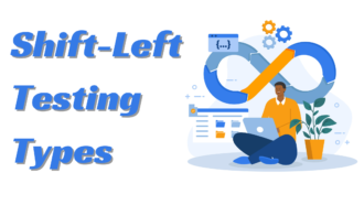 Exploring Shift-Left Testing Types and Benefits in Modern DevOps