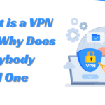 What is a VPN and Why Does Everybody Need One